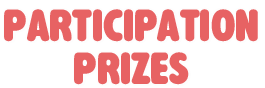 Participation Prizes