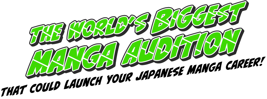 The World's Biggest Manga Audition.That could launch your japanese manga career!
